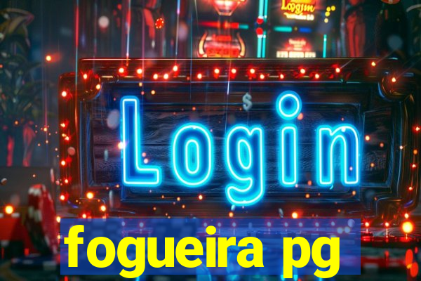 fogueira pg